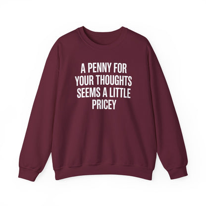 Funny Penny For Your Thoughts Sarcastic Joke Sweatshirt