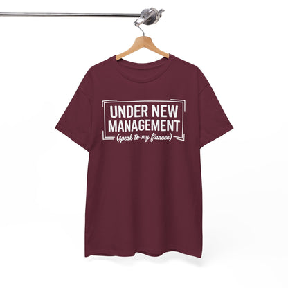 Under New Management Speak To My Fiancee New Husband Engaged T-Shirt