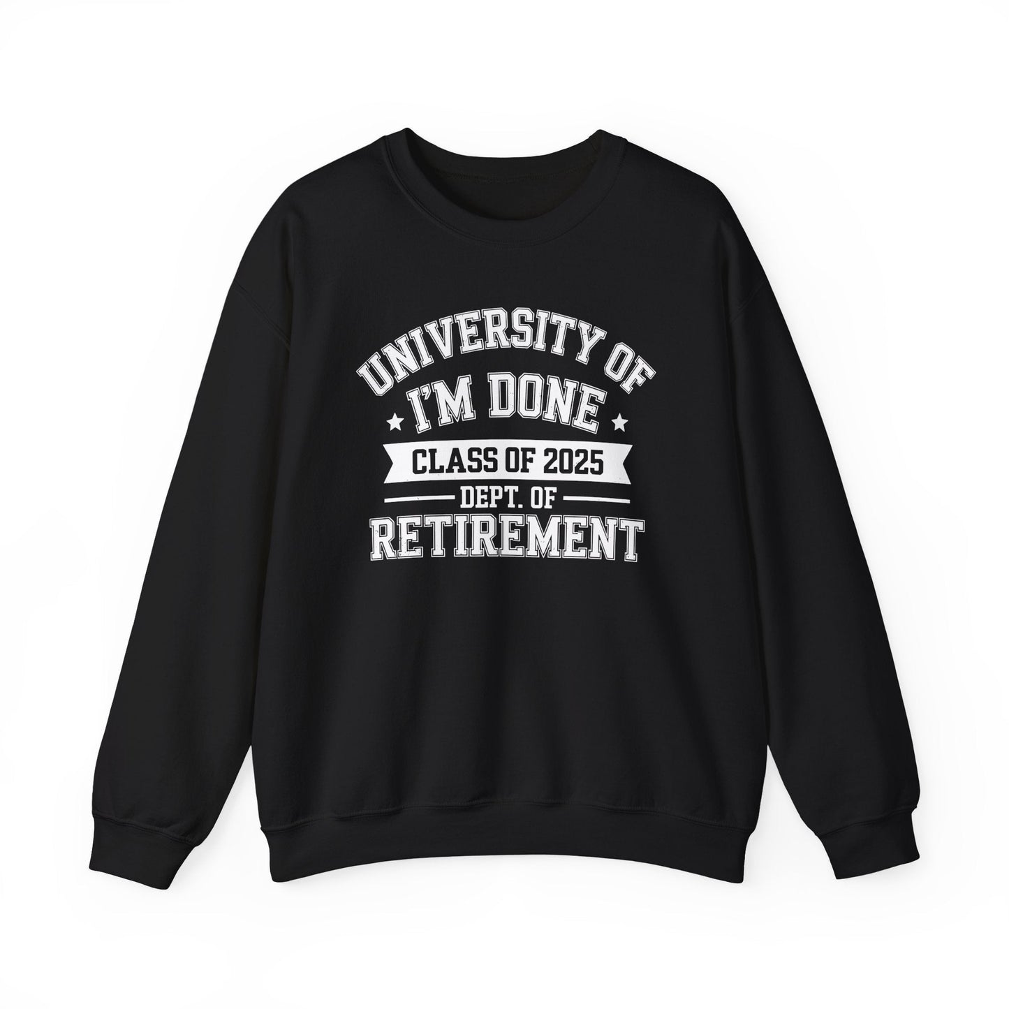 Funny University Of I'm Done Class Of 2025 Teacher Retirement Sweatshirt
