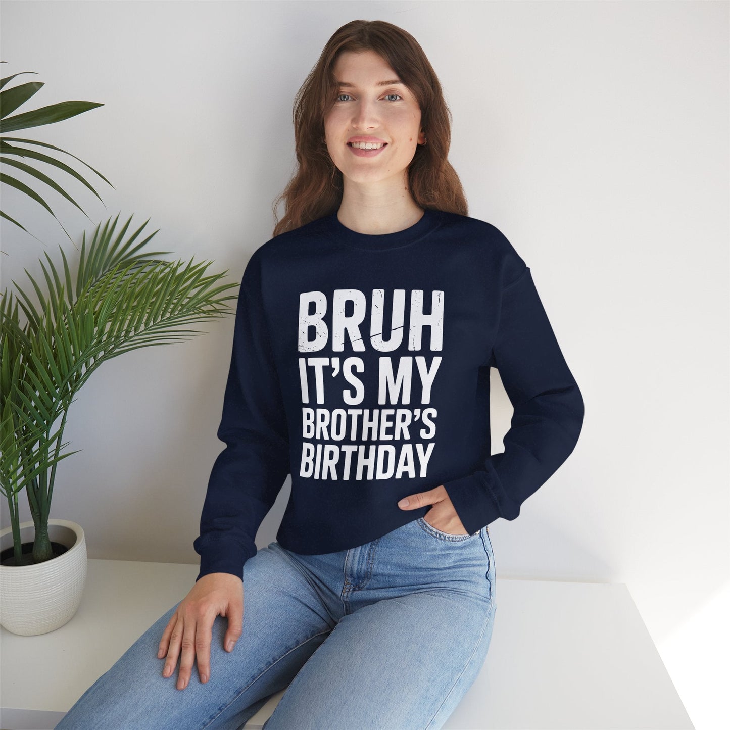 Funny Bruh It's My Brother's Birthday Bday Sarcastic Sister Sweatshirt