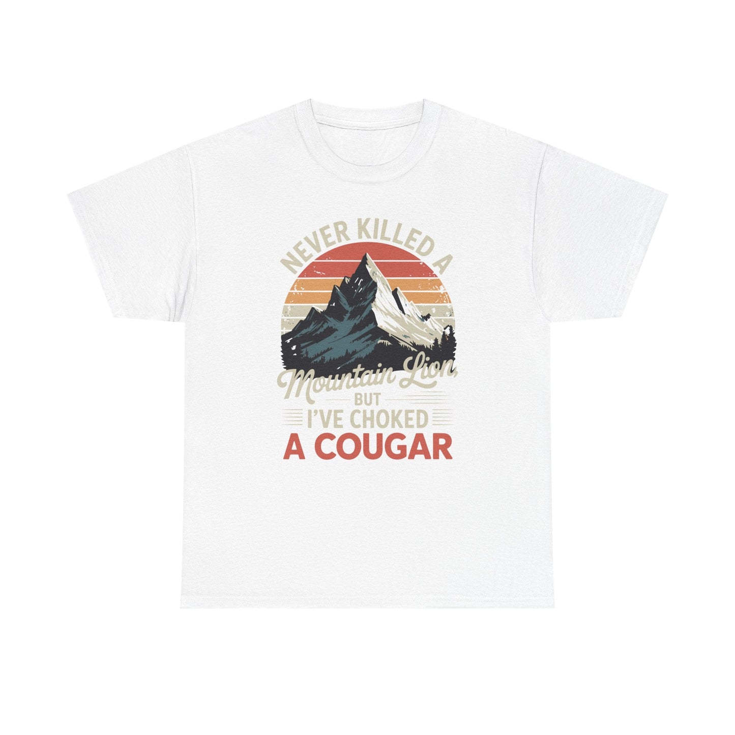Never Killed A Mountain Lion But I've Choked A Cougar T-Shirt