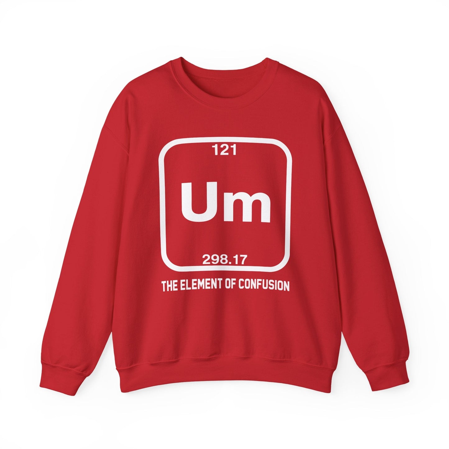Um! Element Of Confusion Periodic Table Science Sweatshirt
