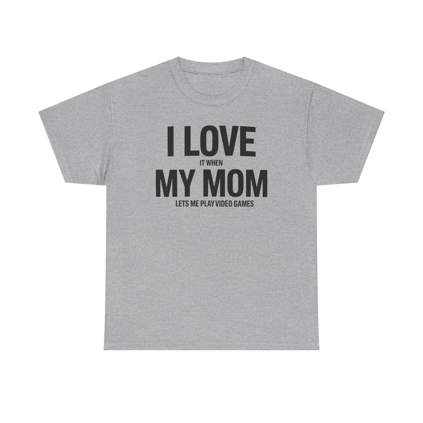 Funny I love my mom sarcastic video games gift Shirt