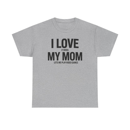Funny I love my mom sarcastic video games gift Shirt