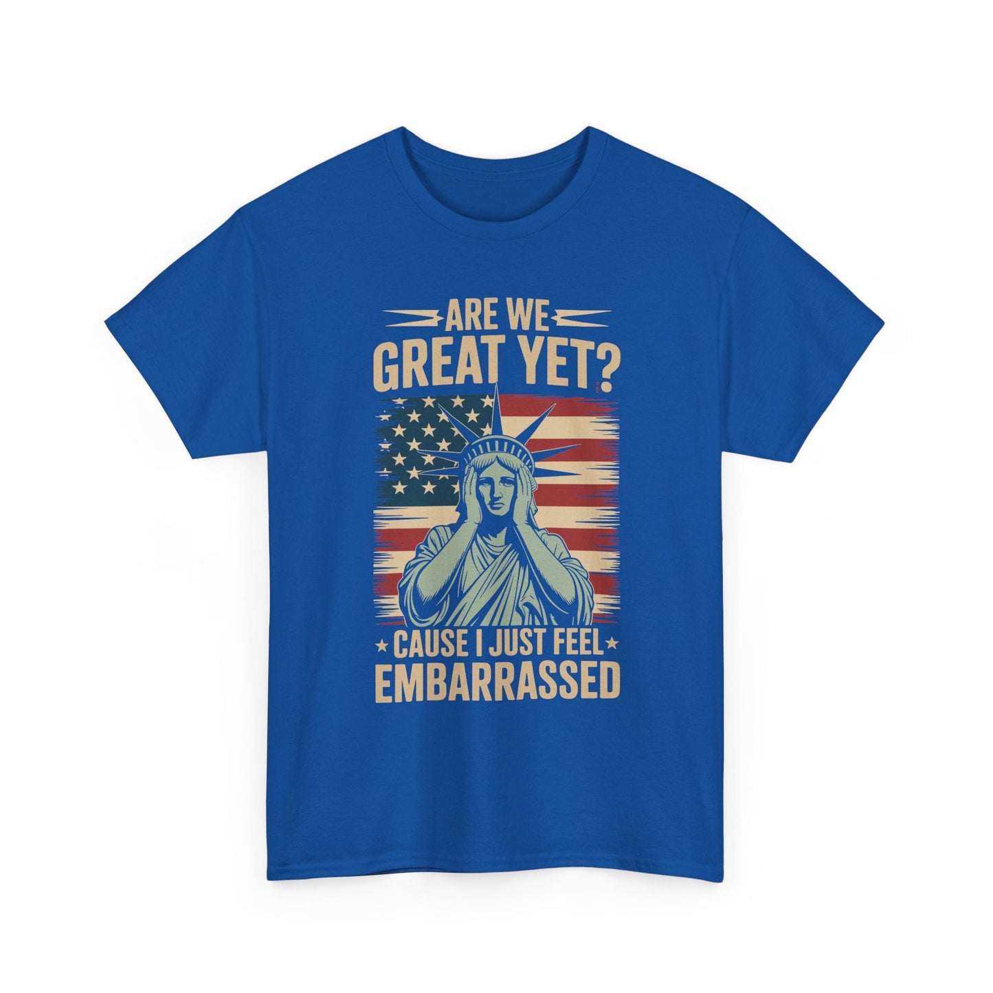 Are We Great Yet Cause I Just Feel Embarrassed Anti Trump T-Shirt
