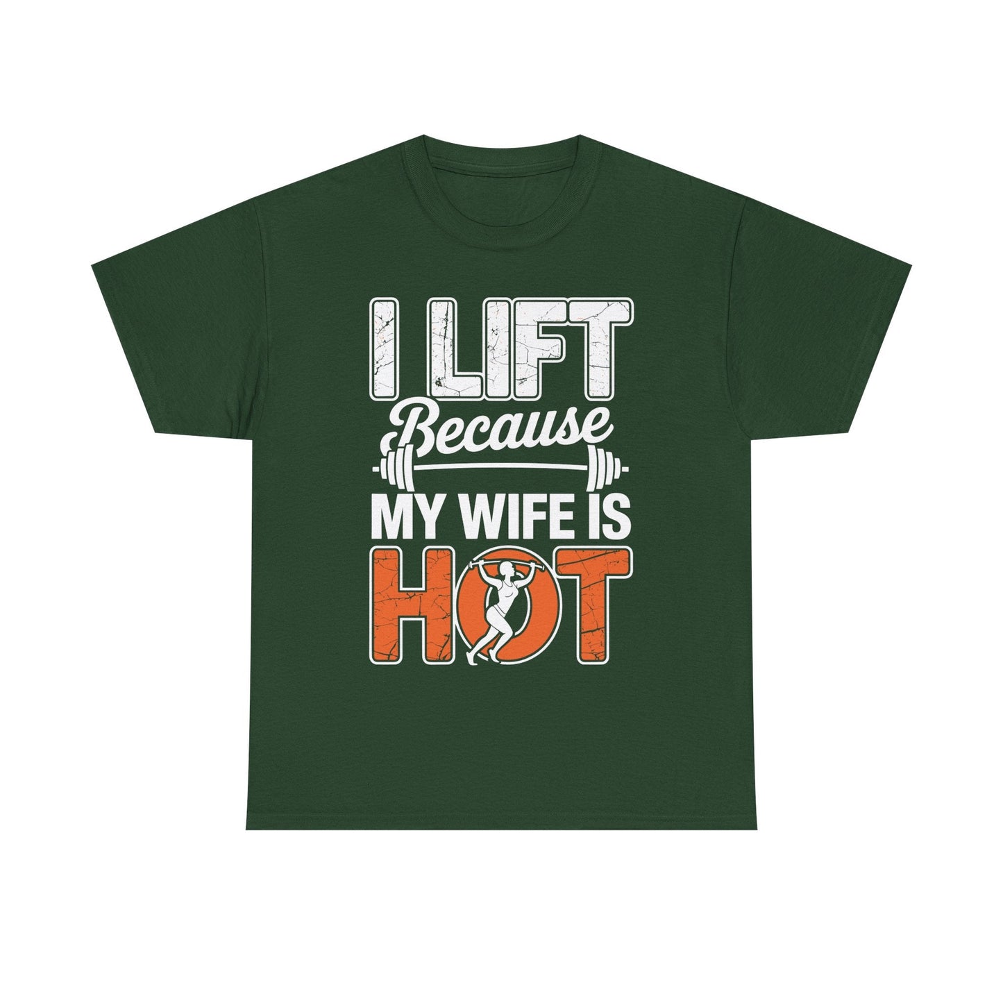 I lift because my wife is hot - powerlifter workout fitness T-Shirt