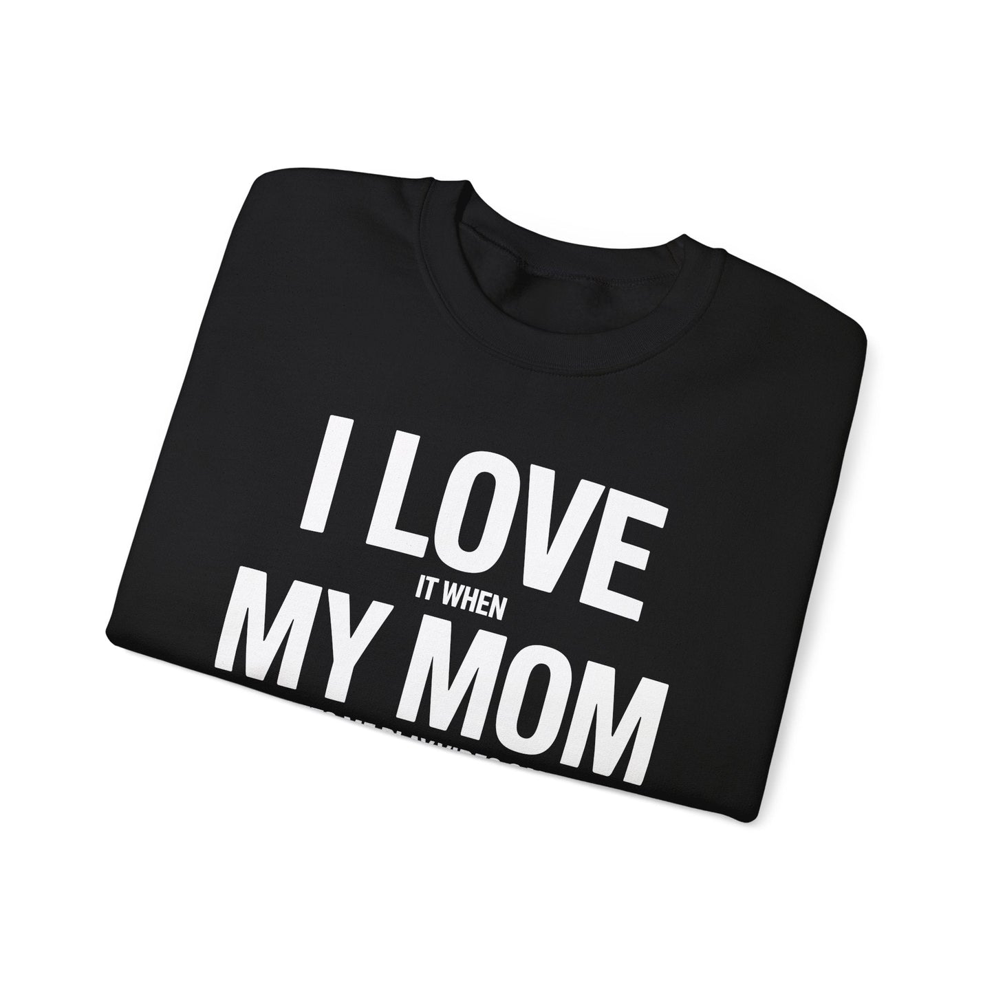 Funny I love my mom sarcastic video games gift Sweatshirt