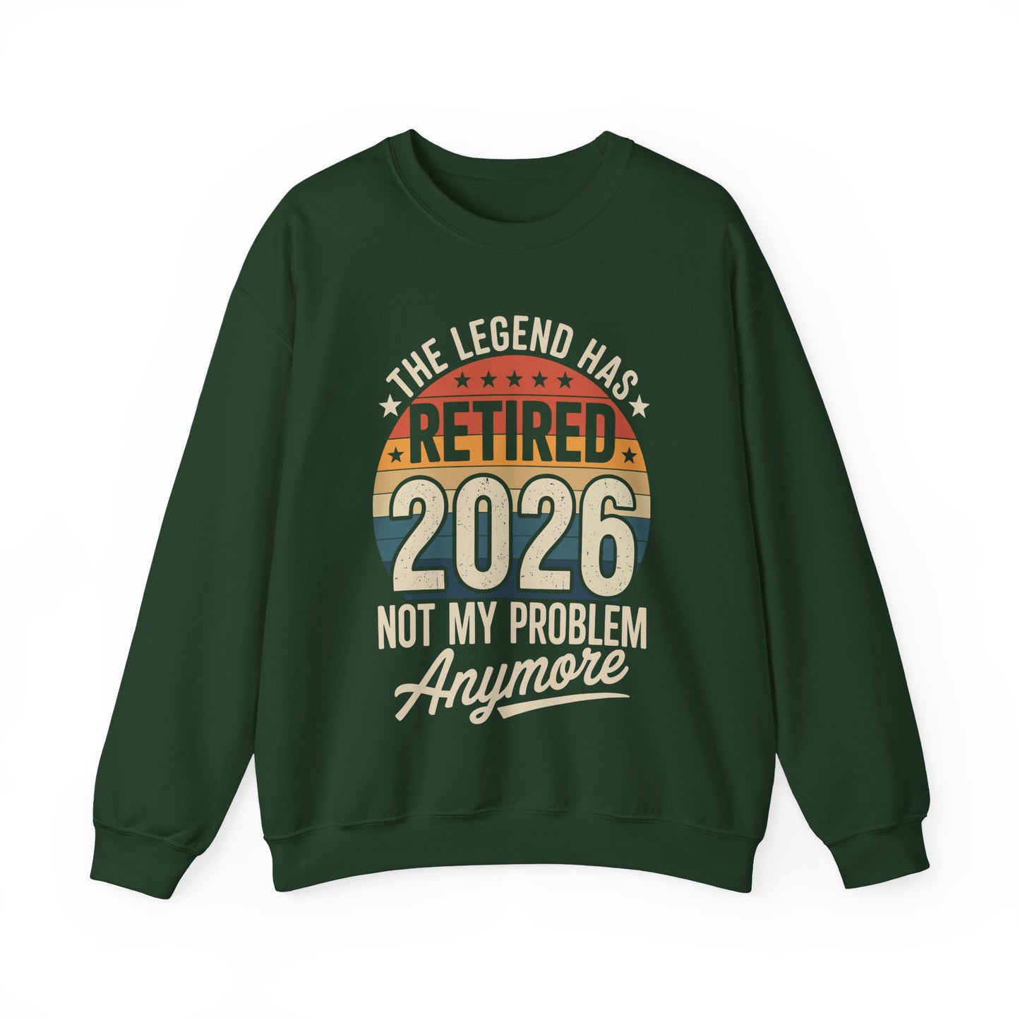 Retired 2026 Not My Problem Anymore Sweatshirt