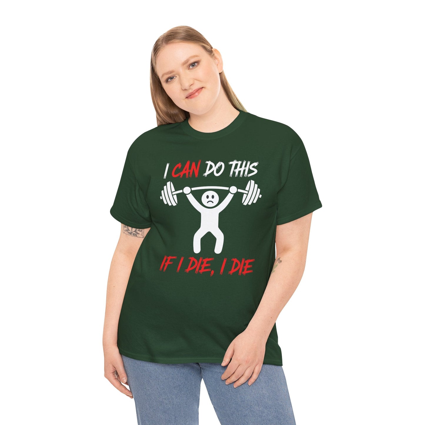 I Can Do This If I Die I Die Funny Fitness Workout Gym T-Shirt