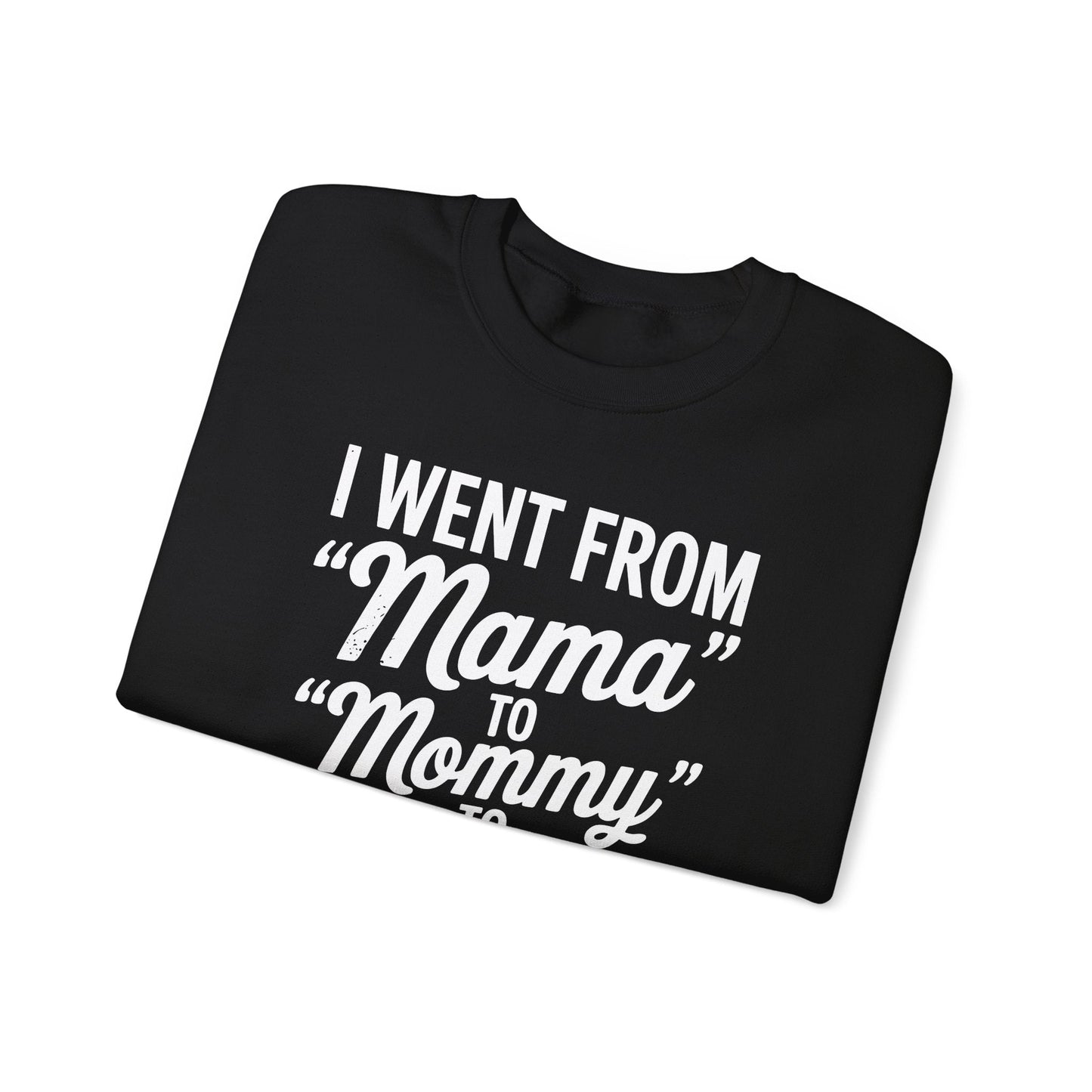 I Went From Mama to Mommy Mom Bruh Funny Mothers Day Women Sweatshirt