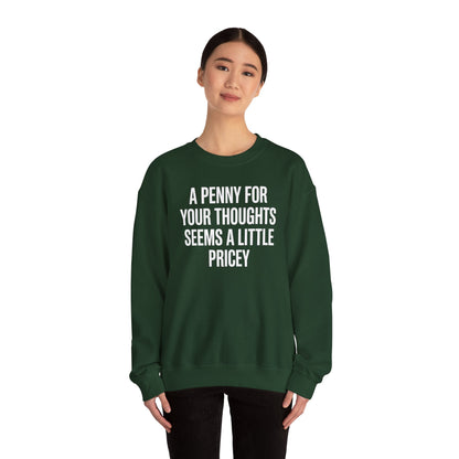 Funny Penny For Your Thoughts Sarcastic Joke Sweatshirt