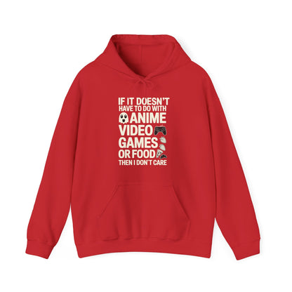 If It’s Not Anime, Video Games, or Food I Don’t Care Hoodie