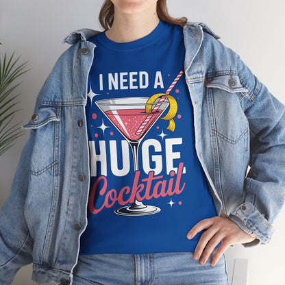 I Need a Huge COCKtail Adult Joke Funny Drinking Quote T-Shirt