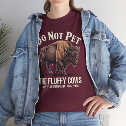 Do Not Pet The Fluffy Cows Yellowstone National Park T-Shirt
