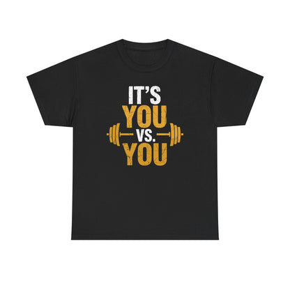 Its You Vs You Workout Gym Workout Motivation Fitness Men Women T-Shirt