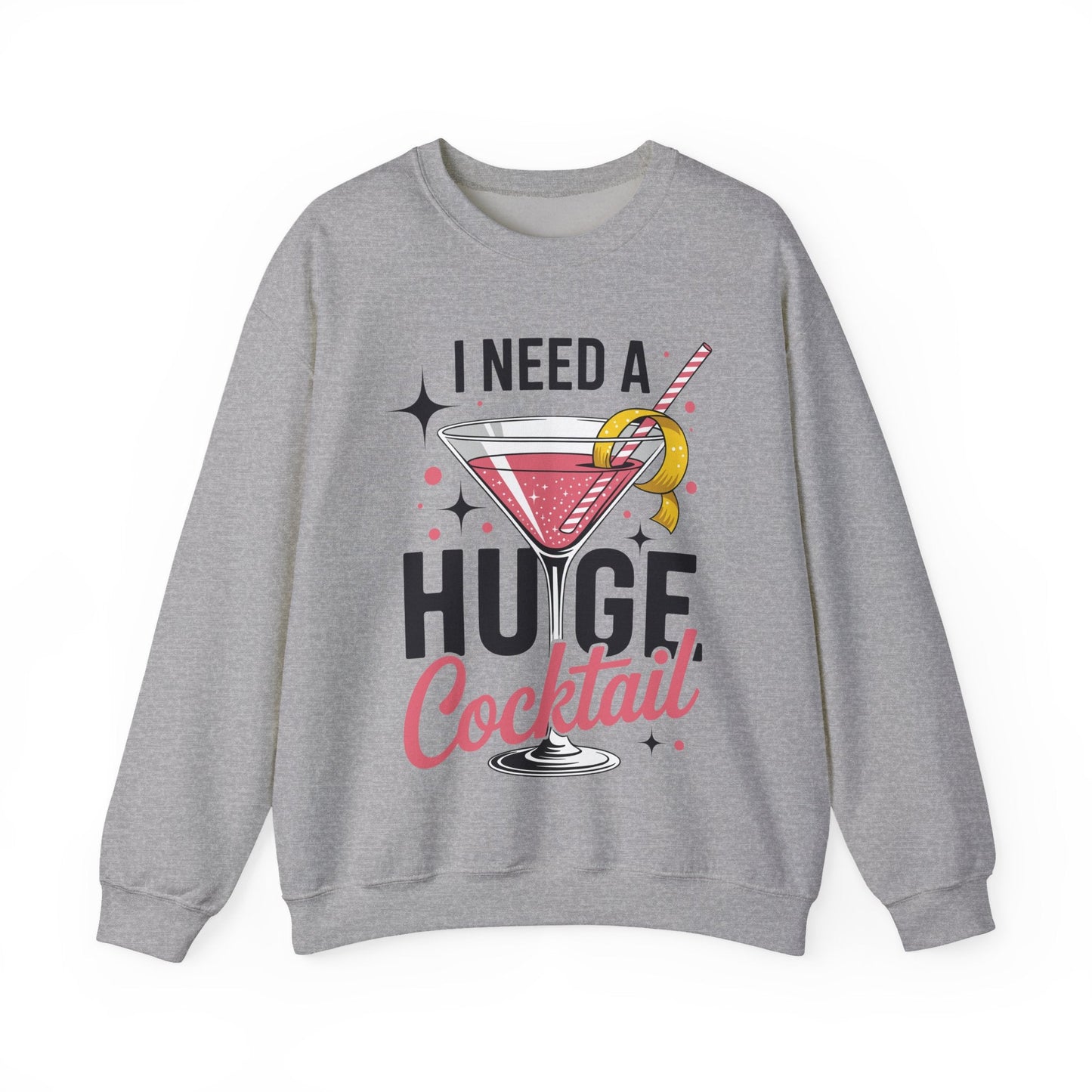 Funny I Need a Huge COCKtail Adult Joke Drinking Quote Sweatshirt
