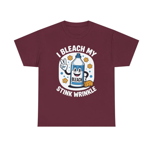 I Bleach My Stink Wrinkle Funny Sarcastic embarrassing Meme T-Shirt