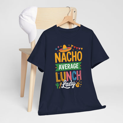 Funny Nacho Average Lunch Lady Cinco De Mayo Fiesta Mexican T-Shirt