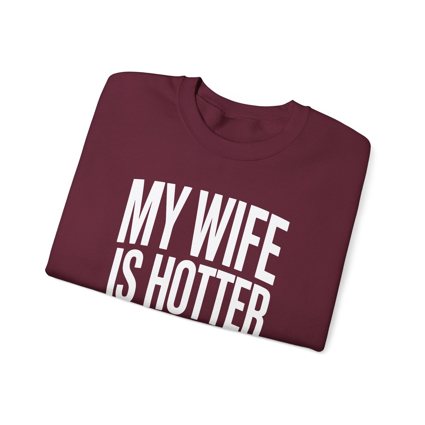 Funny My Wife Is Hotter Than You Sarcastic Saying Sweatshirt