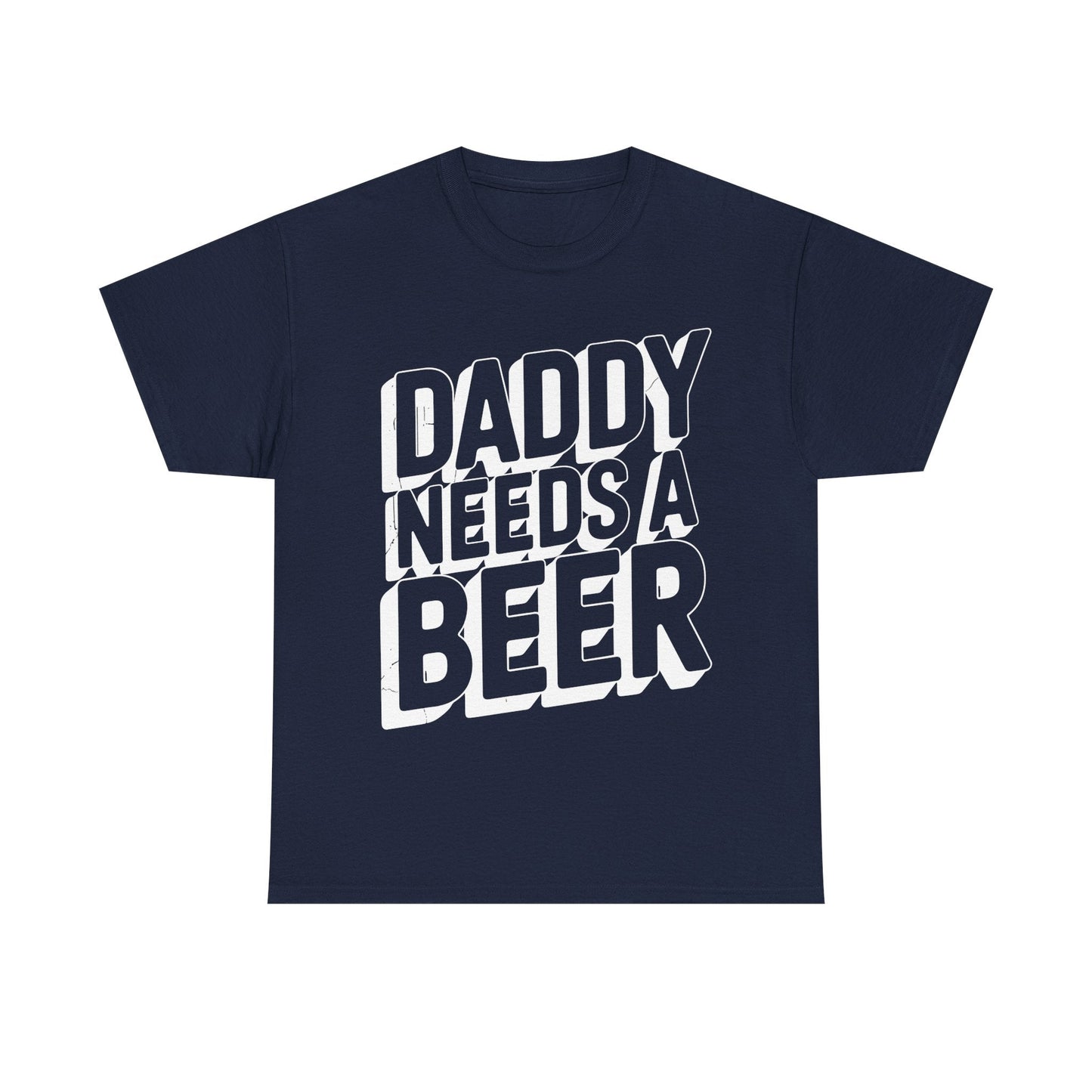 Daddy Needs A Beer Shirt Funny Men Drinking Dad Fathers Day T-Shirt