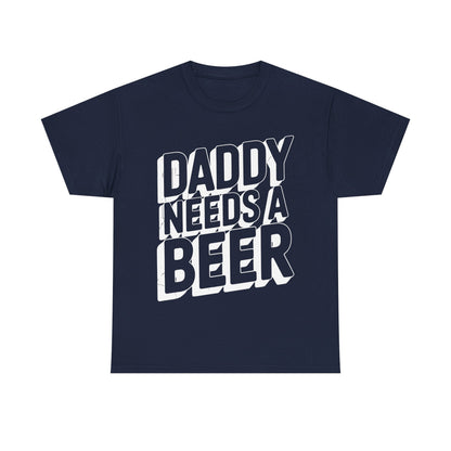 Daddy Needs A Beer Shirt Funny Men Drinking Dad Fathers Day T-Shirt