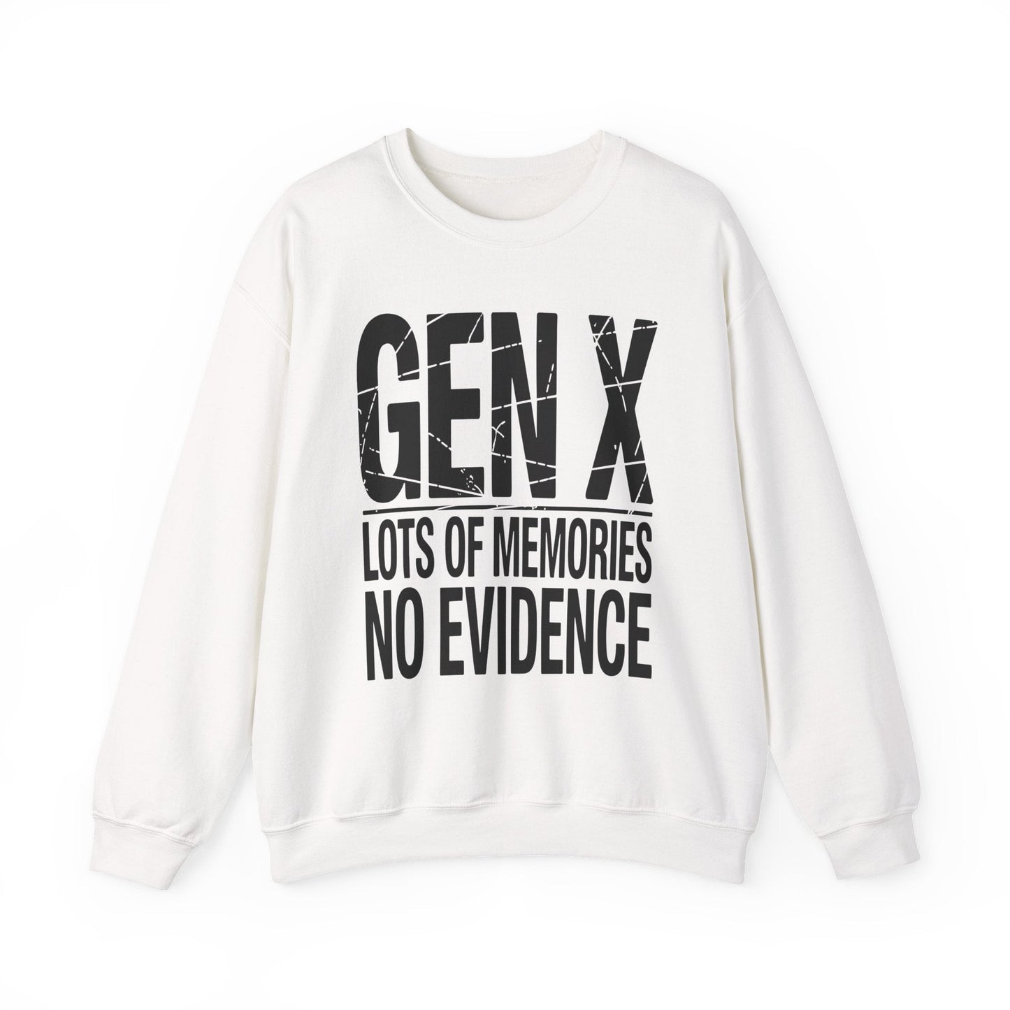 Funny Gen X Lots Of Memories, No Evidence Humor Adult Friend Sweatshirt