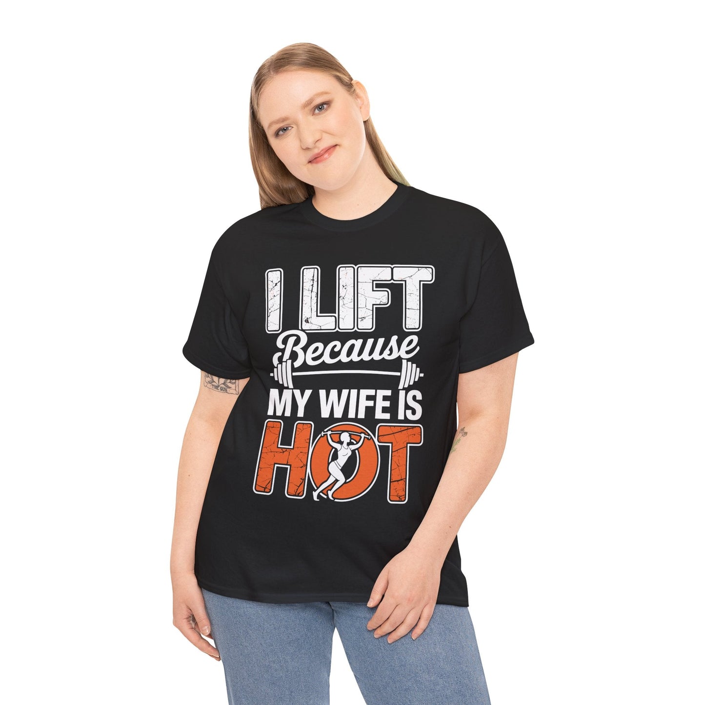I lift because my wife is hot - powerlifter workout fitness T-Shirt
