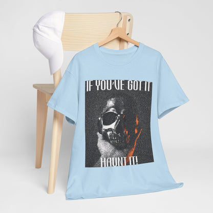If You've Got It, Haunt It Spooky Halloween T-Shirt