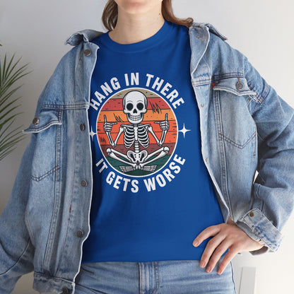 Hang In There It Gets Worse Sarcastic skeleton Flames T-Shirt