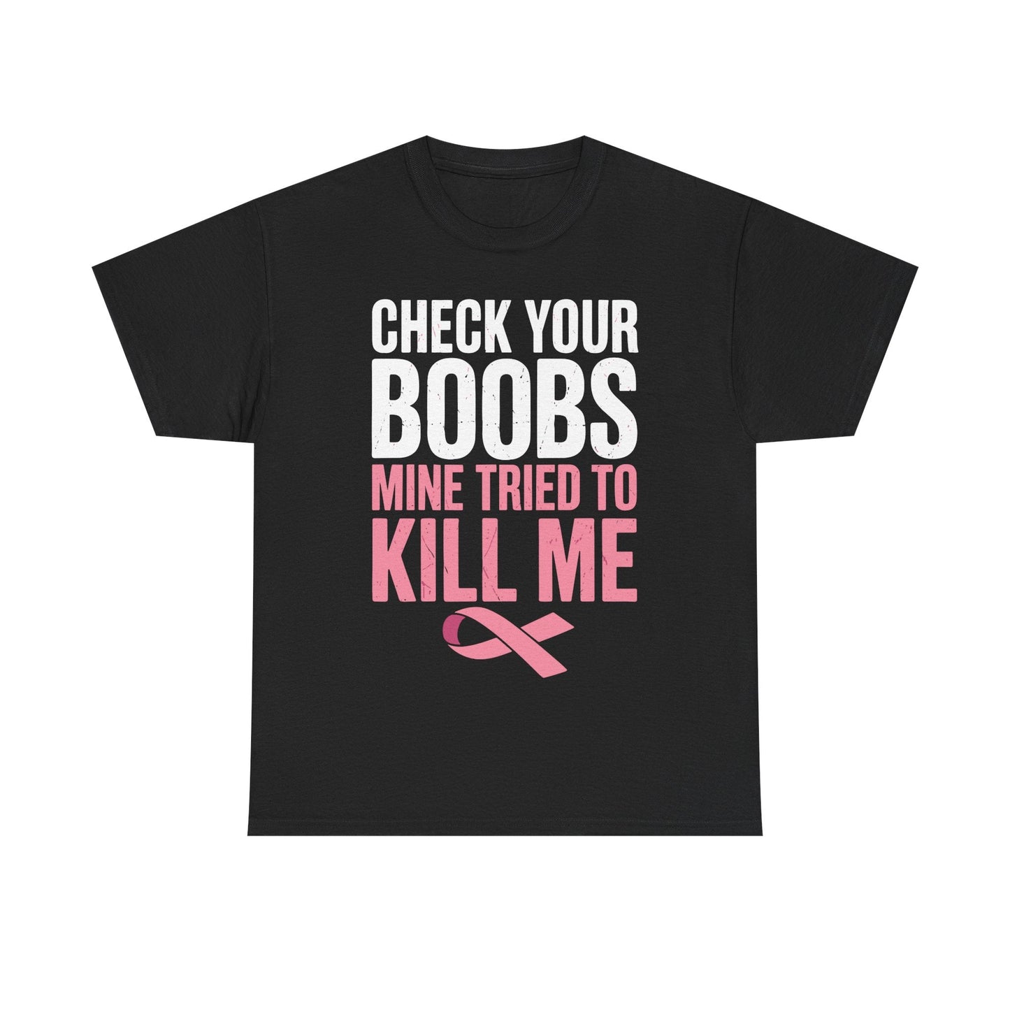 Check Your Boobs Mine Tried To Kill Me Funny Breast Cancer T-Shirt