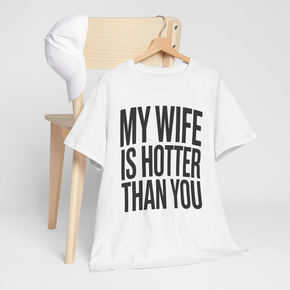 Funny My Wife Is Hotter Than You Sarcastic Saying T-Shirt