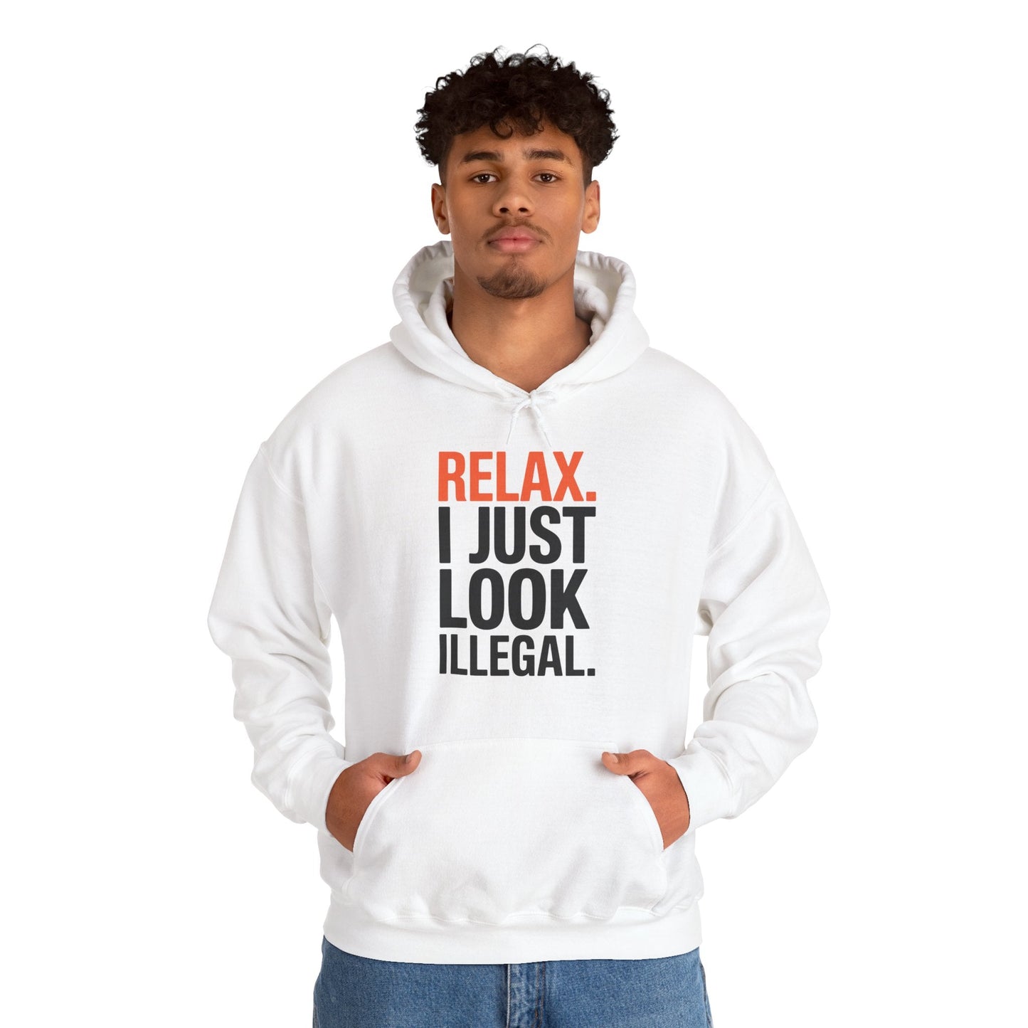 Funny Relax, I Just Look Illegal Sarcastic Hoodie