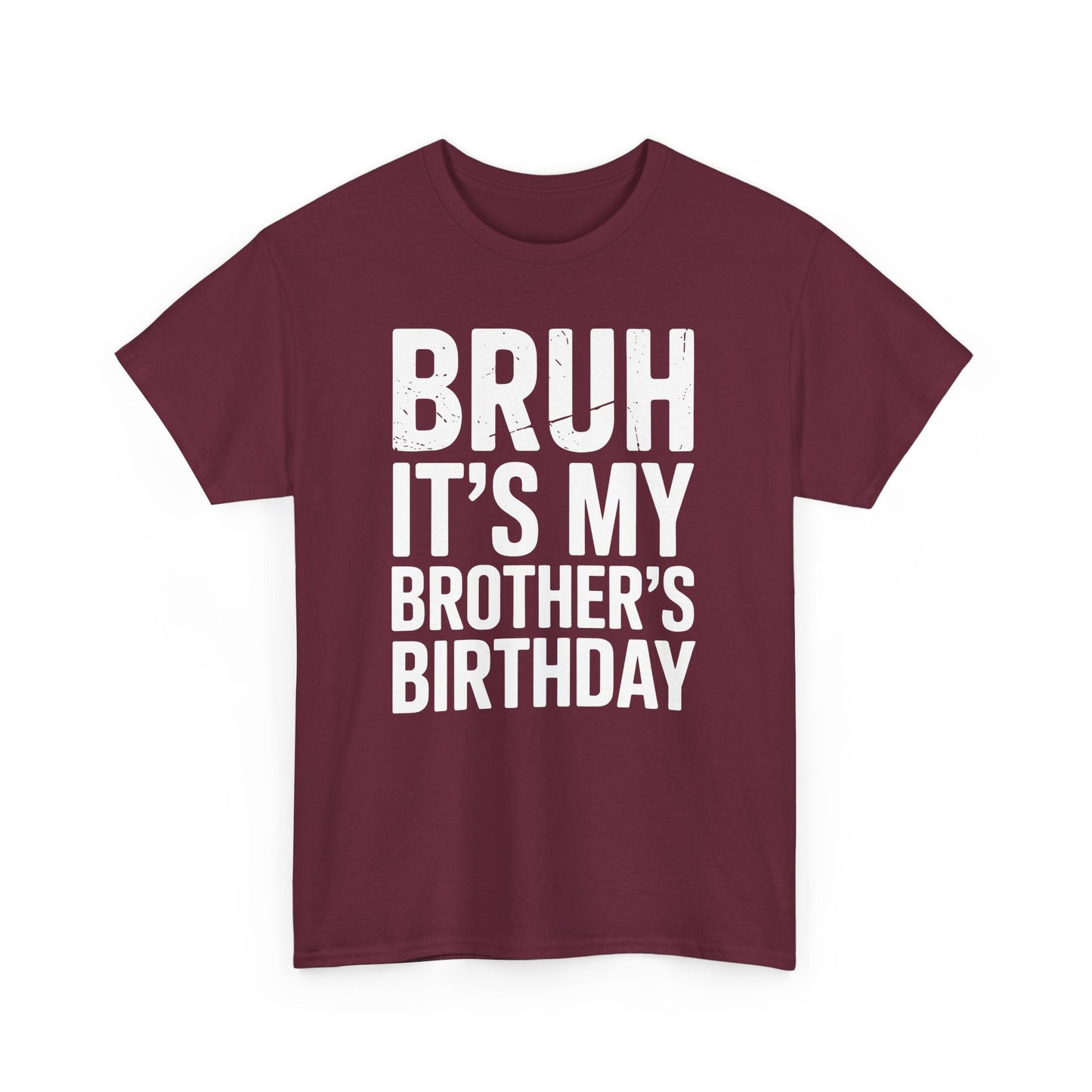 Funny Bruh It's My Brother's Birthday Bday Sarcastic Sister T-Shirt