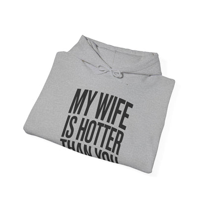 Funny My Wife Is Hotter Than You Sarcastic Saying Hoodie