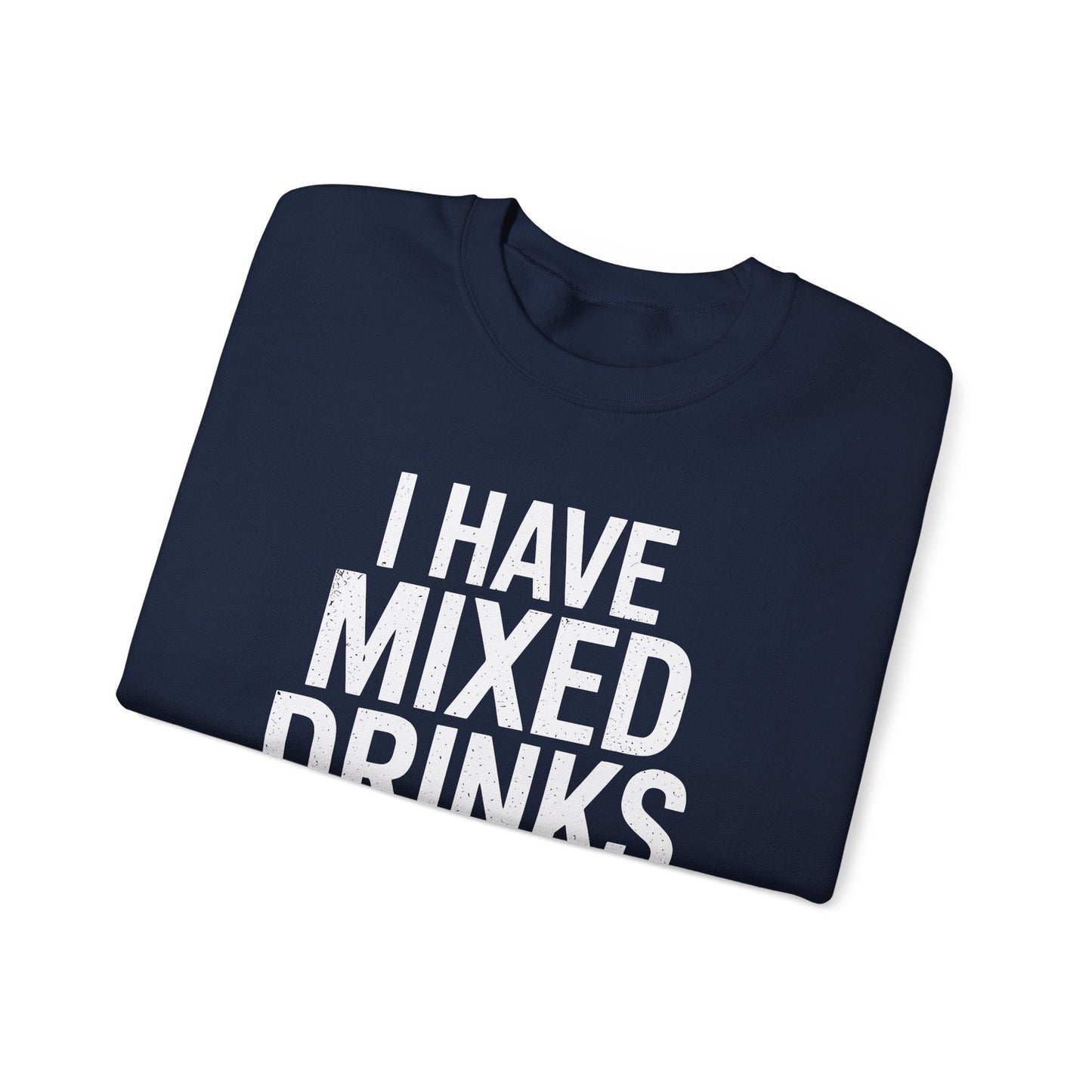 Funny Drinking I Have Mixed Drinks About Feelings Sweatshirt