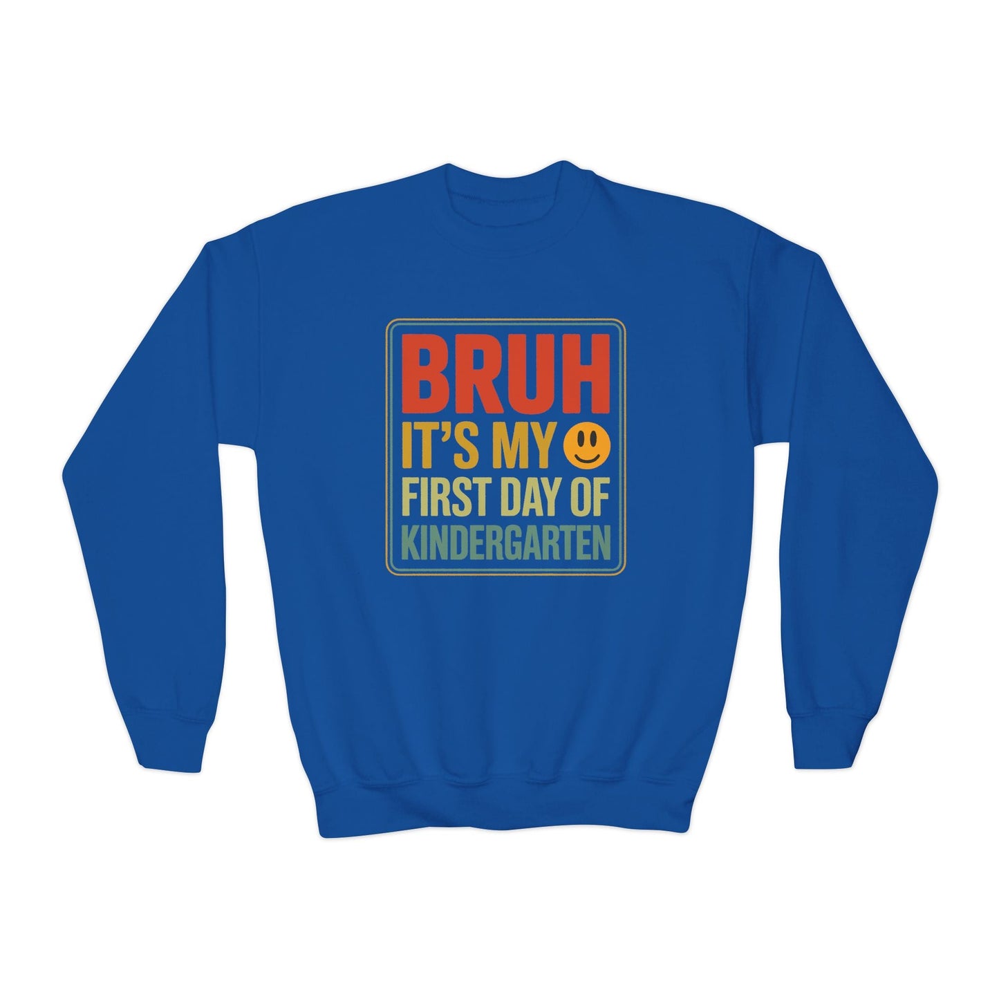Bruh Its My First Day Of Kindergarten Back To School Kids Sweatshirt