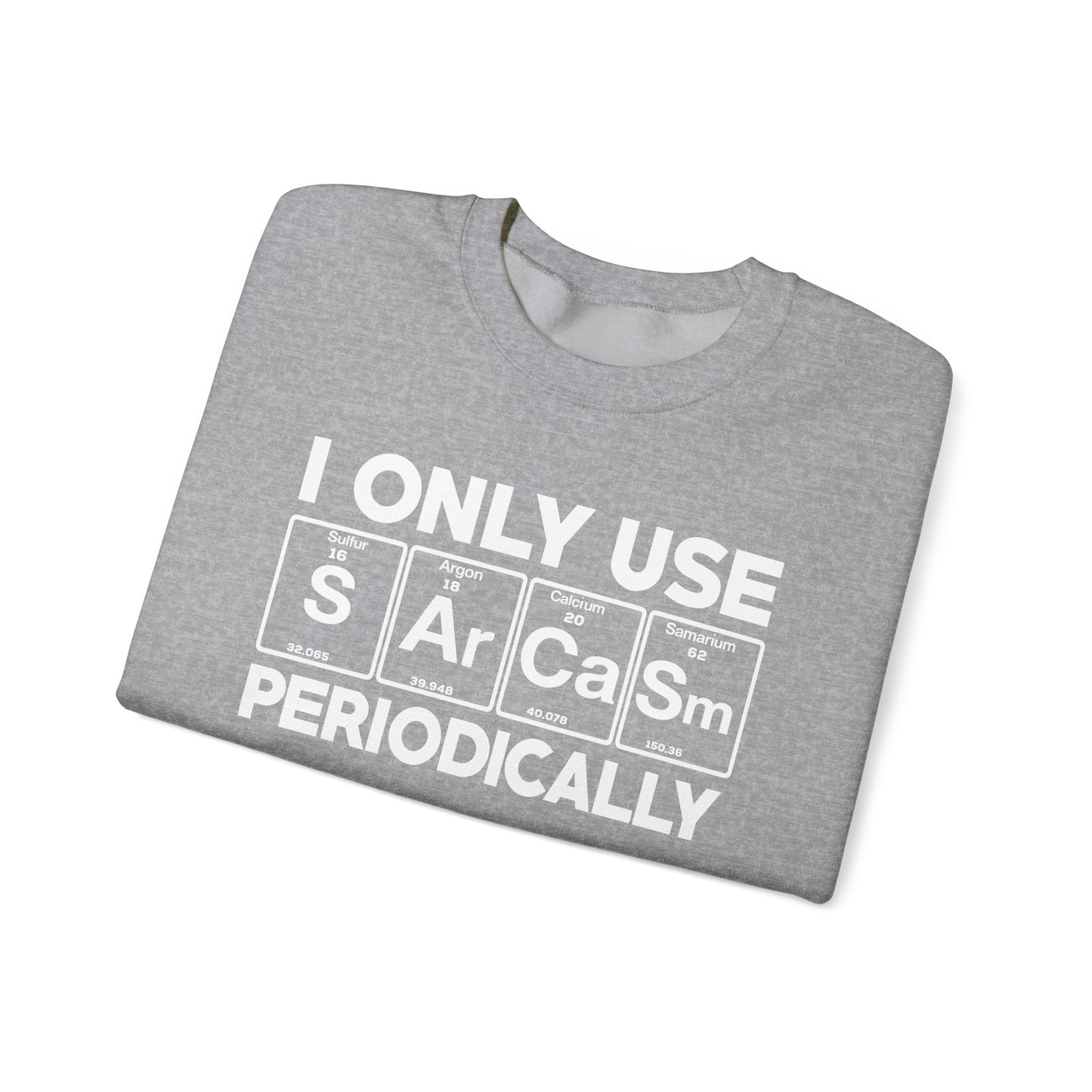 Sarcasm Periodic Table Element Weird Science Joke Gift Sweatshirt