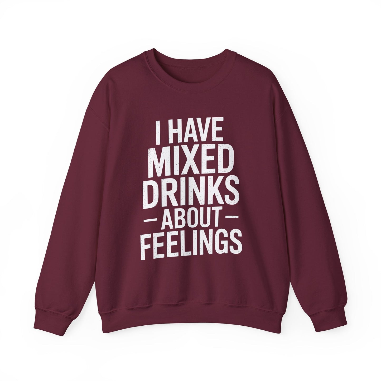 Funny Drinking I Have Mixed Drinks About Feelings Sweatshirt