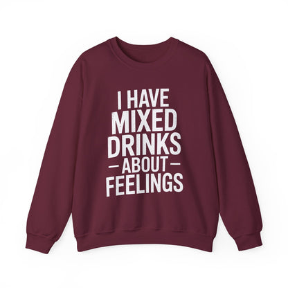 Funny Drinking I Have Mixed Drinks About Feelings Sweatshirt
