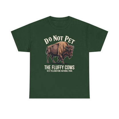 Do Not Pet The Fluffy Cows Yellowstone National Park T-Shirt