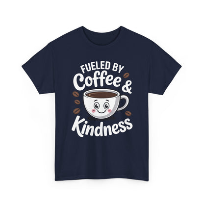 Funny Coffee Lover Fueled by Coffee And Kindness T-Shirt