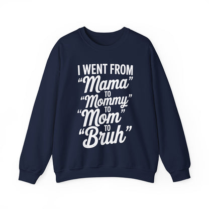 I Went From Mama to Mommy Mom Bruh Funny Mothers Day Women Sweatshirt