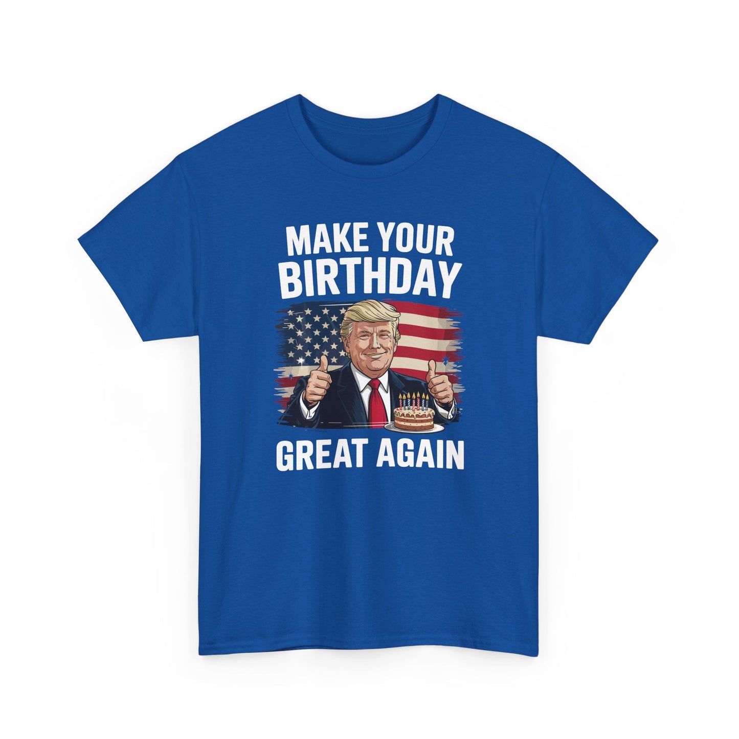 Make Your Birthday Great Again, Trump Fan Birthday Gift T-Shirt