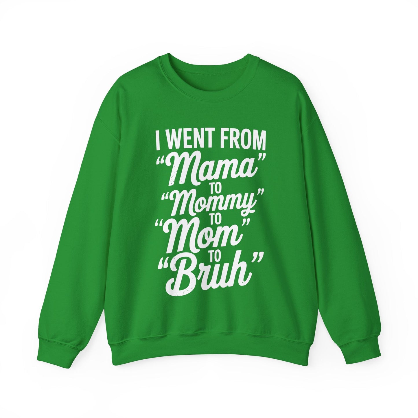 I Went From Mama to Mommy Mom Bruh Funny Mothers Day Women Sweatshirt