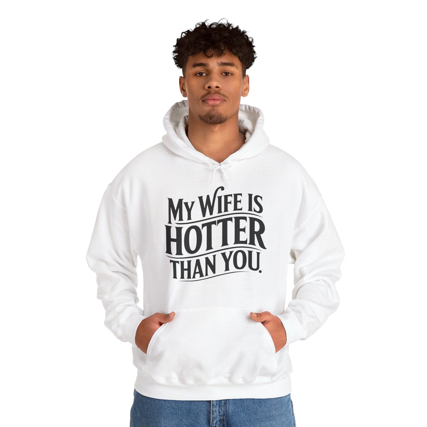 Funny My Wife Is Hotter Than You Sarcastic Saying  Hoodie