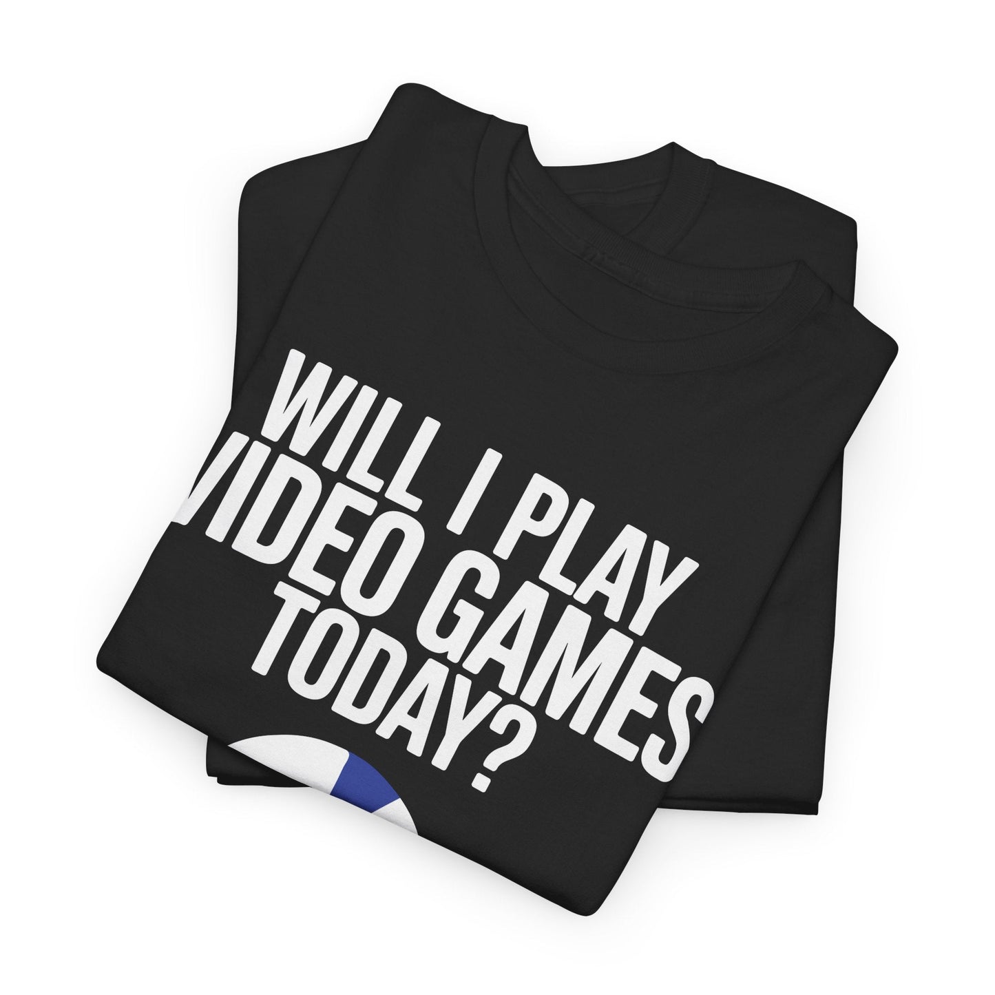 Funny Will I play Video Games today Gamer Gaming T-Shirt