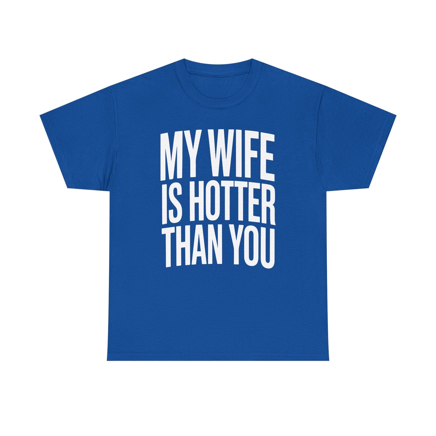 Funny My Wife Is Hotter Than You Sarcastic Saying T-Shirt