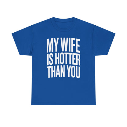 Funny My Wife Is Hotter Than You Sarcastic Saying T-Shirt