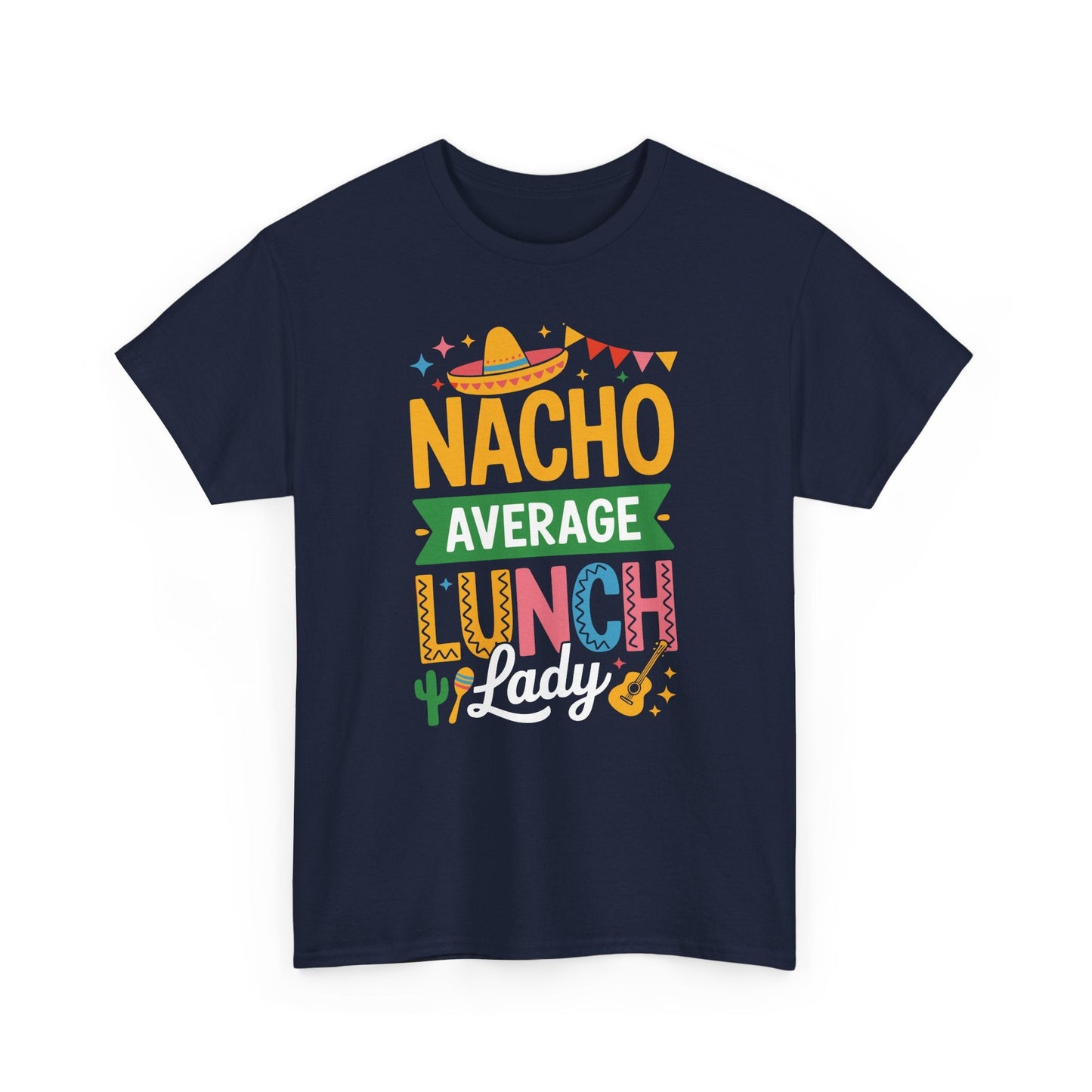 Funny Nacho Average Lunch Lady Cinco De Mayo Fiesta Mexican T-Shirt