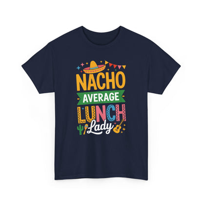 Funny Nacho Average Lunch Lady Cinco De Mayo Fiesta Mexican T-Shirt
